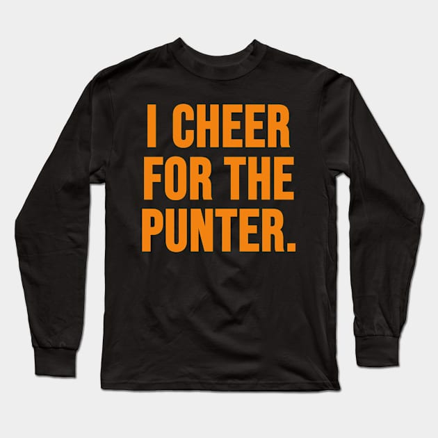 I Cheer For The Punter Long Sleeve T-Shirt by kim.id